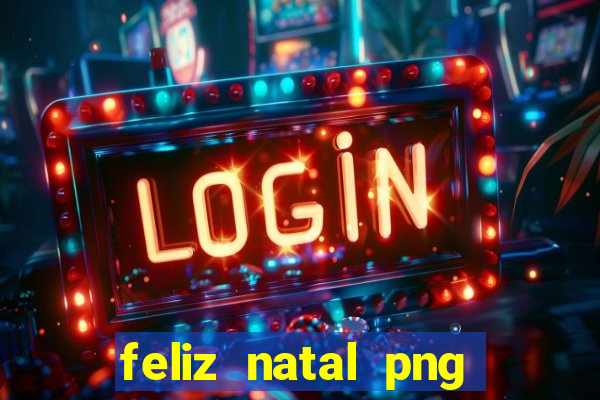 feliz natal png para imprimir